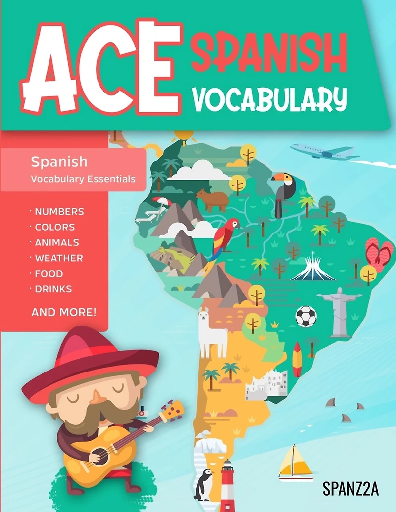 Ace Spanish Vocabulary: A Fun-Filled Workbook for Middle and High School Students to Master Basic Spanish Words and Supercharge their Word Bank