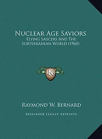 Nuclear Age Saviors: Flying Saucers And The Subterranean World (1960)