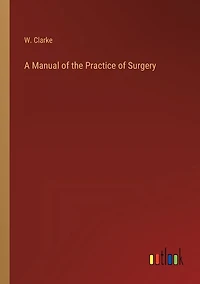 A Manual of the Practice of Surgery