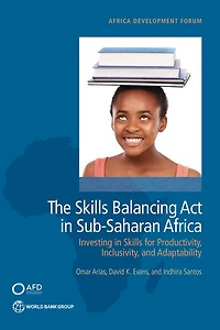 Skills Balancing Act Sub-Saharan Africa: Investing for Productivity, Inclusion, and Adaptability