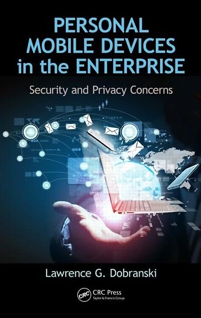 Personal Mobile Devices In The Enterprise: Security And Privacy Concerns