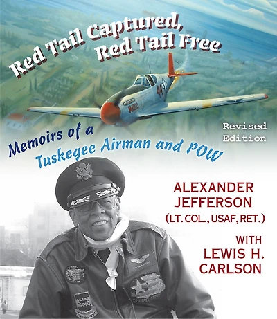 Red Tail Captured, Red Tail Free: Memoirs Of A Tuskegee Airman And Pow, Revised Edition