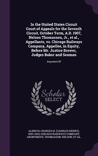 the United States Circuit Court Of Appeals for Seventh Circuit, October Term, A.D. 1907, Nelson Thomasson, Jr., et al., Appellants, vs. Chicago Railways Company, Appellee, Equity, Before Mr. Justice Brewer, Judges Baker and Seaman: Argument