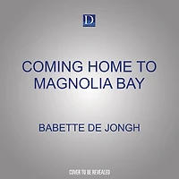 Coming Home to Magnolia Bay