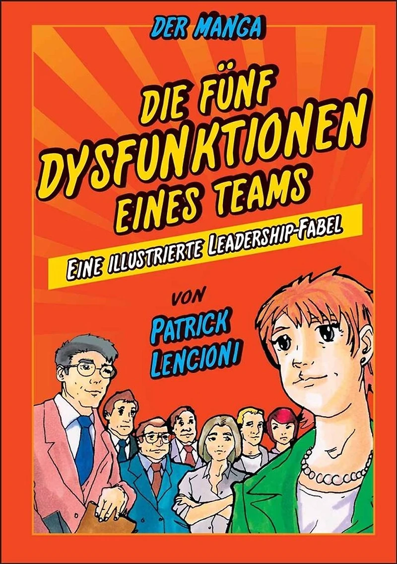 Die 5 Dysfunktionen eines Teams - der Manga: Eine illustrierte Leadership-Fabel
