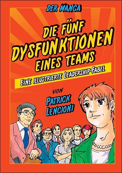 Die 5 Dysfunktionen eines Teams - der Manga: Eine illustrierte Leadership-Fabel