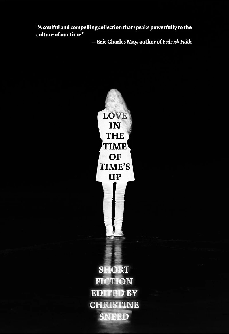 Love the Time of Time's Up: Short Fiction Edited by Christine Sneed