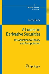 A Course Derivative Securities: Introduction to Theory and Computation