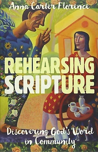 Rehearsing Scripture: Discovering God’s Word Community