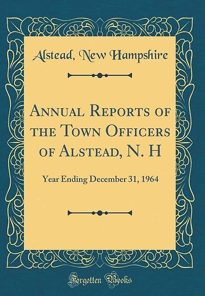 Annual Reports of the Town Officers of Alstead, N. H: Year Ending December 31, 1964 (Classic Reprint)