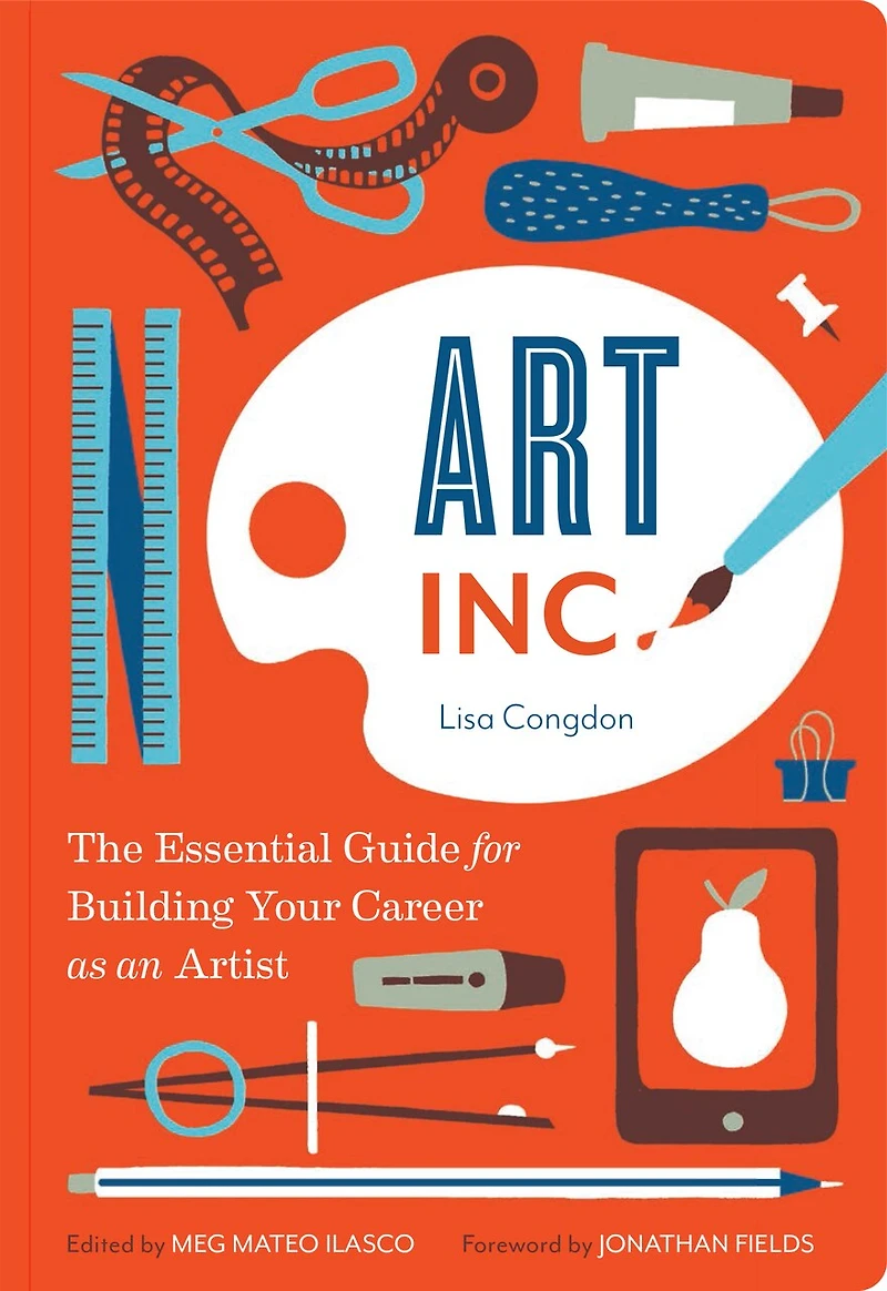 Art, Inc.: The Essential Guide for Building Your Career as an Artist (Art Books, Gifts Artists, Learn Artist's Way of Thinking)