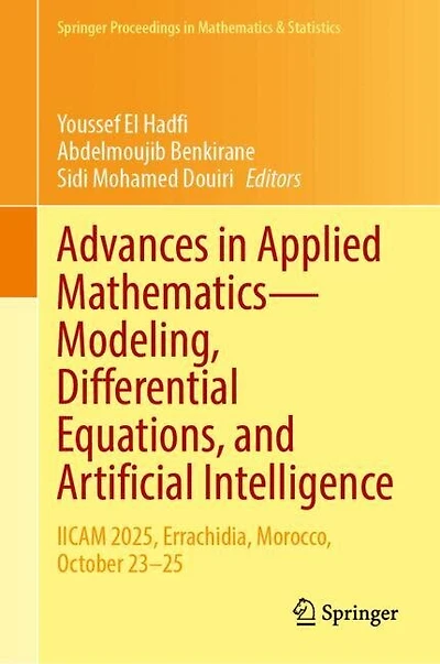 Advances in Applied Mathematics-Modeling, Differential Equations, and Artificial Intelligence: IICAM 2025, Errachidia, Morocco, October 23-25