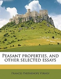 Peasant Properties, and Other Selected Essays; Volume 1