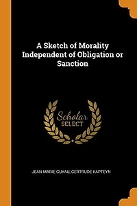 A Sketch of Morality Independent of Obligation or Sanction