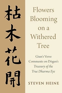 Flowers Blooming on a Withered Tree: Giun's Verse Comments Dogen's Treasury of the True Dharma Eye