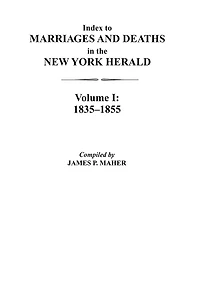 Index to Marriages and Deaths in the New York Herald, Volume I: 1835-1855