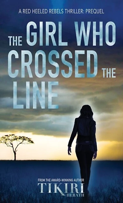 The Girl Who Crossed the Line: All she wanted was to belong. Then, she committed an unforgivable crime...