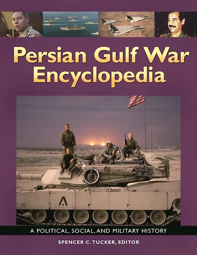 Persian Gulf War Encyclopedia: A Political, Social, And Military History