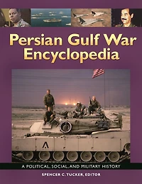 Persian Gulf War Encyclopedia: A Political, Social, And Military History