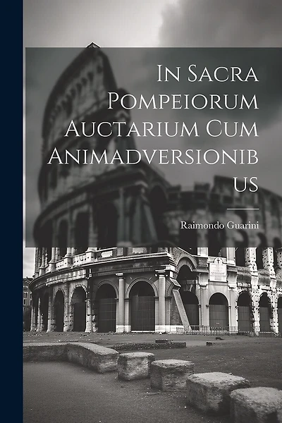 In Sacra Pompeiorum Auctarium Cum Animadversionibus