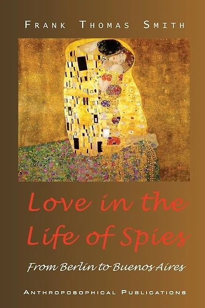Love in the Life of Spies: From Berlin to Buenos Aires