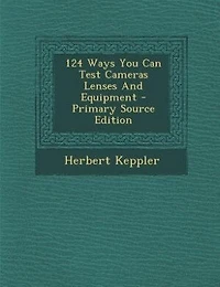 124 Ways You Can Test Cameras Lenses And Equipment