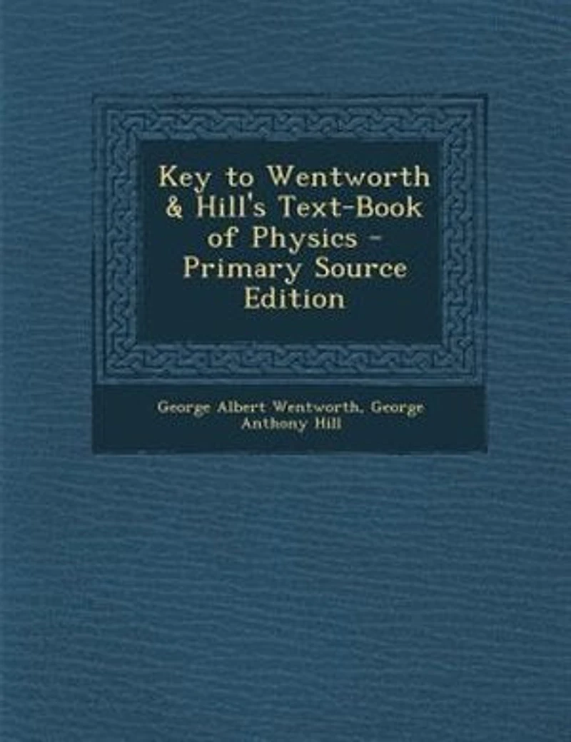 Key to Wentworth & Hill's Text-Book of Physics