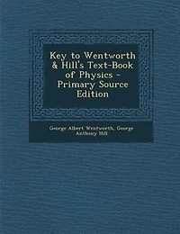 Key to Wentworth & Hill's Text-Book of Physics
