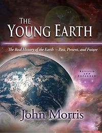 Young Earth (Revised and Expanded): the Real History of - Past Present Future