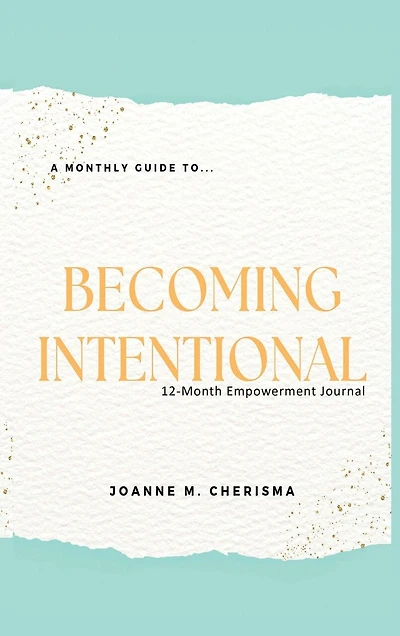 A Monthly Guide To...Becoming Intentional: 12-Month Empowerment Journal