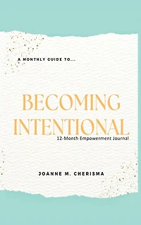 A Monthly Guide To...Becoming Intentional: 12-Month Empowerment Journal