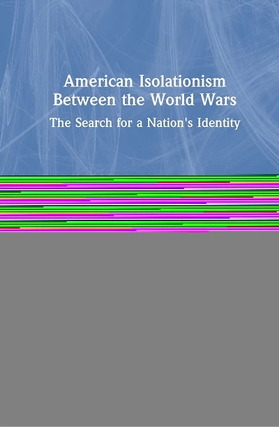 American Isolationism Between The World Wars: Search for a Nation's Identity