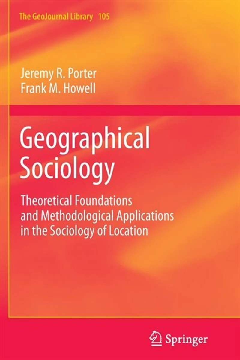 Geographical Sociology: Theoretical Foundations and Methodological Applications the Sociology of Location