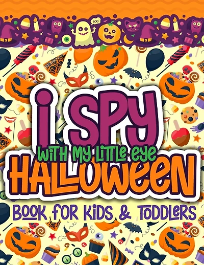 I Spy With My Little Eye Halloween Book For Kids And Toddlers: A Fun Halloween Alphabet Activity For Preschoolers Interactive Coloring And Guessing Game For Boys