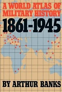 A World Atlas Of Military History 1861-1945