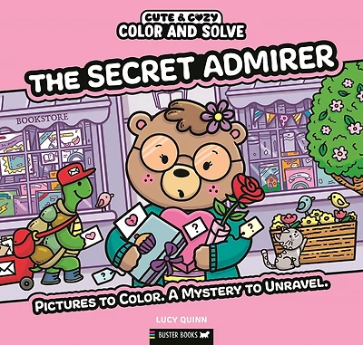 Color and Solve: The Secret Admirer: Pictures to color. A mystery to unravel.