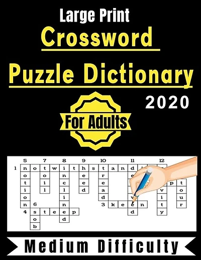 Crossword Puzzle Dictionary For Adults 2020: +90 Crossword Puzzles Medium Difficulty Large-Print