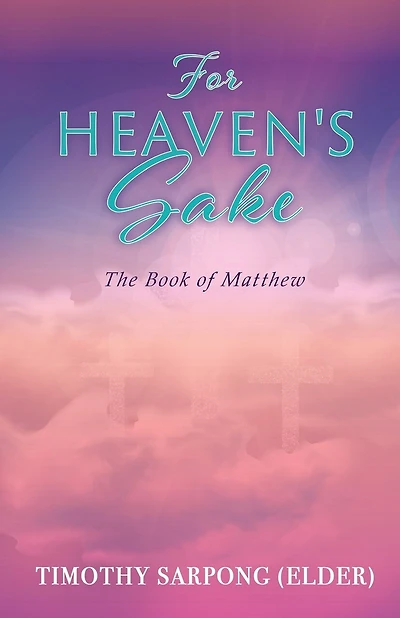 For Heaven's Sake: For God's Kingdom's Sake