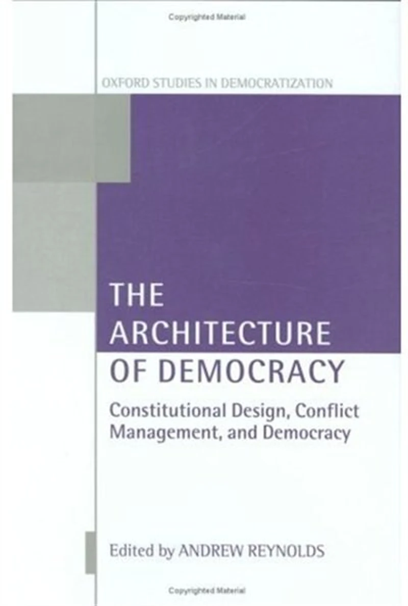 The Architecture of Democracy: Constitutional Design, Conflict Management, and Democracy
