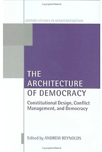 The Architecture of Democracy: Constitutional Design, Conflict Management, and Democracy