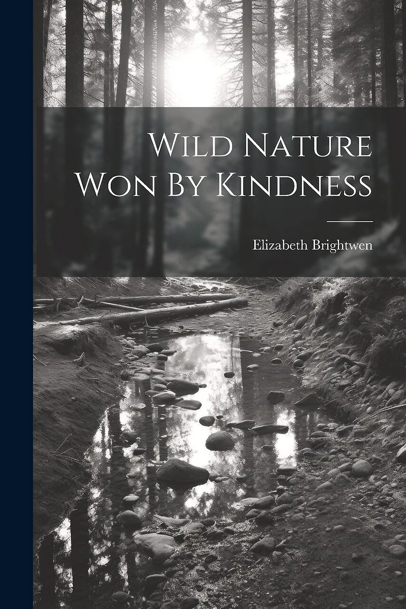 Wild Nature Won By Kindness
