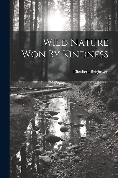 Wild Nature Won By Kindness
