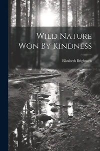 Wild Nature Won By Kindness