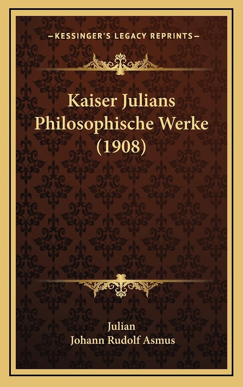 Kaiser Julians Philosophische Werke (1908)