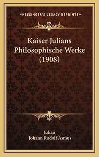 Kaiser Julians Philosophische Werke (1908)