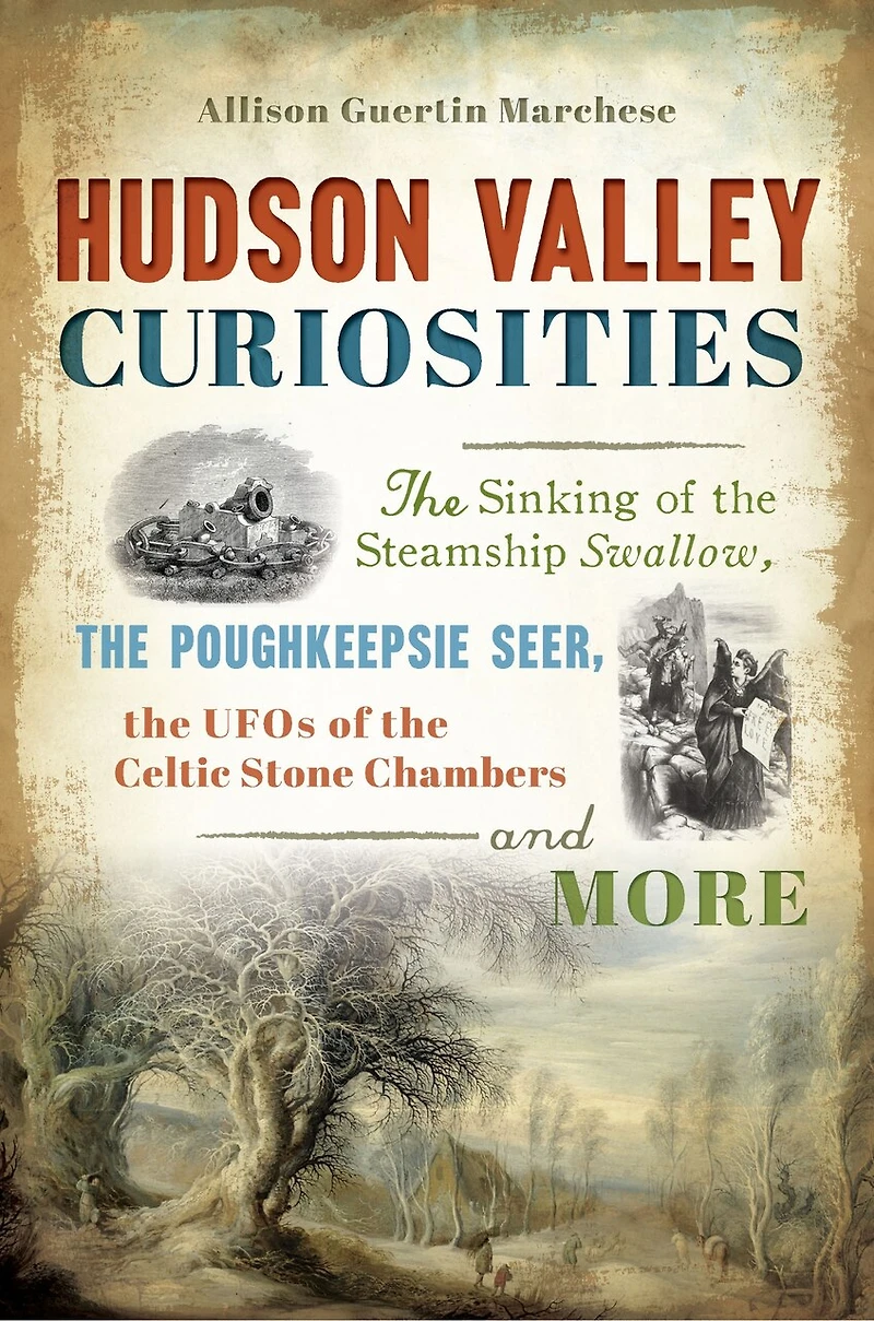 Hudson Valley Curiosities: the Sinking of Steamship Swallow, Poughkeepsie Seer, UFOs Celtic Stone Chambers and More