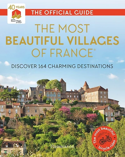 The Most Beautiful Villages of France: Discover 164 Charming Destinations