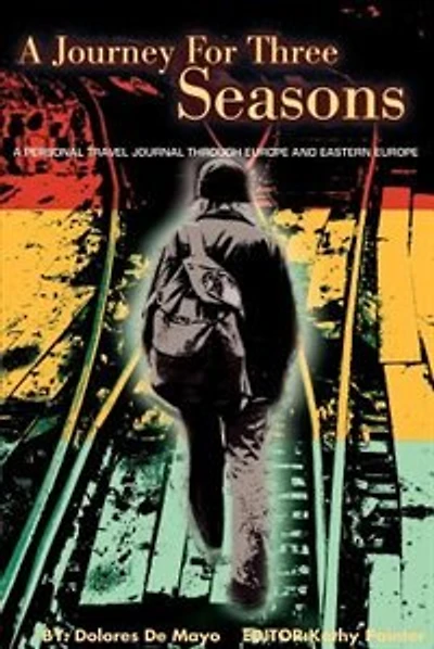 A Journey for Three Seasons: A Personal Travel Journal Through Europe and Eastern Europe