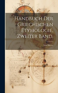 Handbuch der griechischen Etymologie, Zweiter Band.
