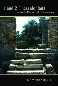 1 And 2 Thessalonians: A Socio-rhetorical Commentary